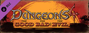 Dungeons 4 - The Good, the Bad and the Evil