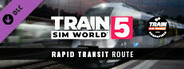 Train Sim World® 5: Rapid Transit