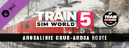 Train Sim World® 5: Arosalinie: Chur - Arosa Route Add-On