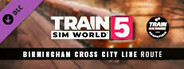 Train Sim World® 5: Birmingham Cross-City Line: Lichfield - Bromsgrove & Redditch Route Add-On