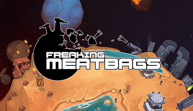 Freaking Meatbags