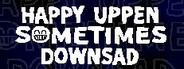 HAPPY UPPEN SOMETIMES DOWNSAD System Requirements