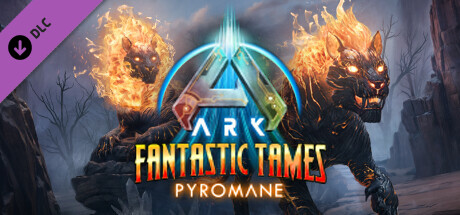 ARK Fantastic Tames - Pyromane cover art