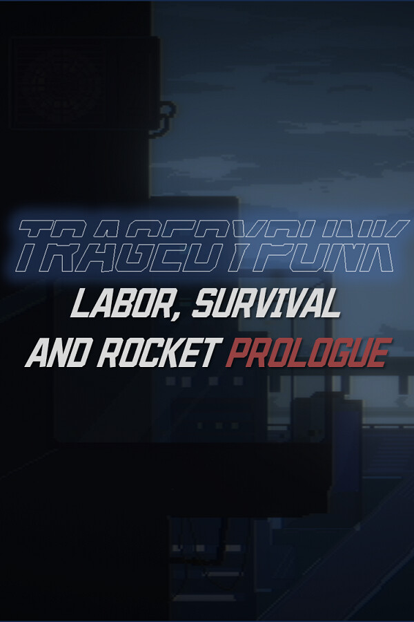 Steam portrait for TRAGEDYPUNK:LABOR, SURVIVAL AND ROCKET Prologue.