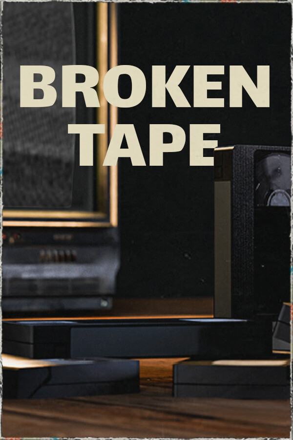 BROKEN TAPE for steam