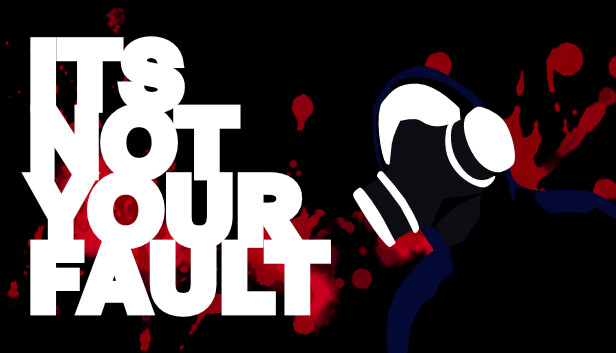 ITS NOT YOUR FAULT