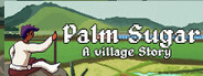 Palm Sugar: A Village Story Playtest