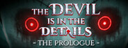 The Devil is in the Details - The Prologue