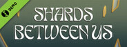 Shards Between Us Demo