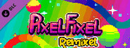 Pixel Fixel - Remixel Edition