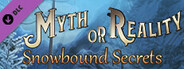 Myth Or Reality: Snowbound Secrets DLC