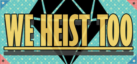 We Heist Too Playtest cover art