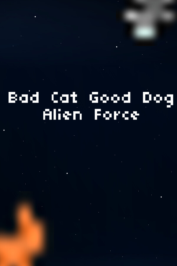 Bad Cat Good Dog Alien Force for steam