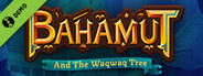 Bahamut and the Waqwaq Tree Demo