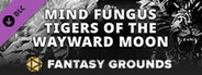 Fantasy Grounds - Mind Fungus Tigers of the Wayward Moon