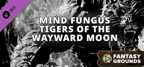 Fantasy Grounds - Mind Fungus Tigers of the Wayward Moon cover art