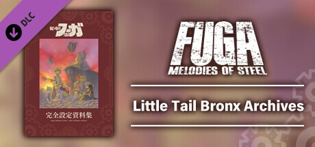 Fuga: Melodies of Steel Little Tail Bronx Archives cover art