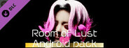 Room of lust  - Android Pack