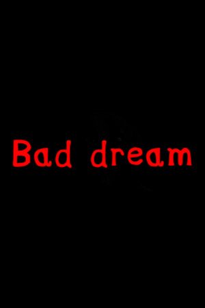 Bad Dream.