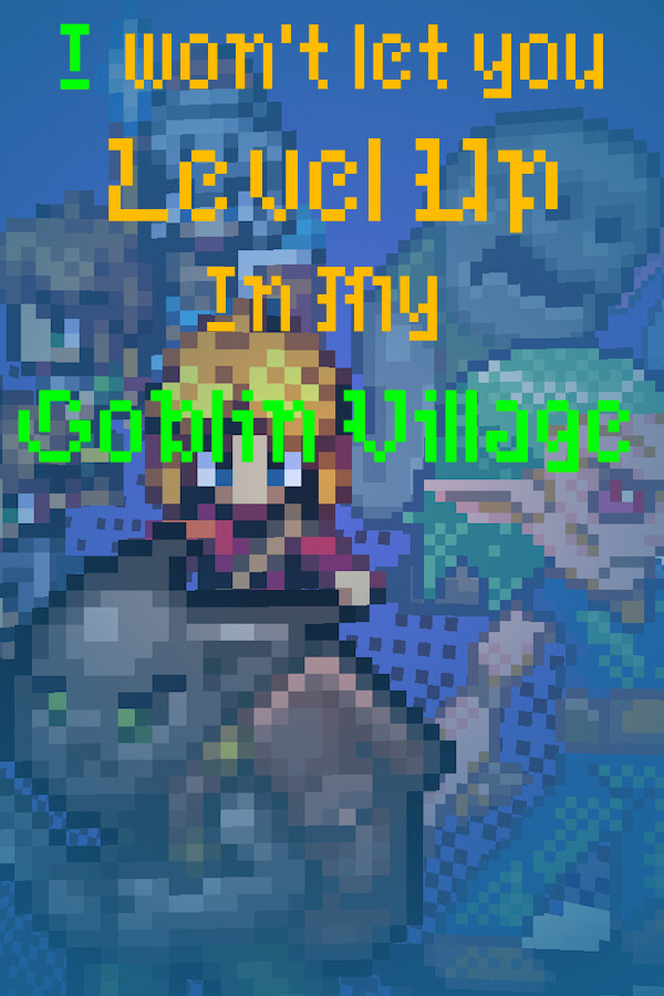 Steam portrait for I Won't Let You Level Up In My Goblin Town.