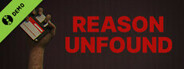 Reason Unfound Demo