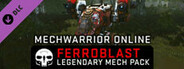 MechWarrior Online™ - Ferroblast Legendary Mech Pack