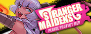 Stranger Maidens Please Protect Me!