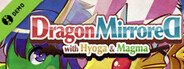 DragonMirroreD with Hyoga & Magma Demo ver.