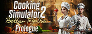 Cooking Simulator 2: Prologue System Requirements