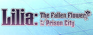 Lilia: The Fallen Flower in the Prison City