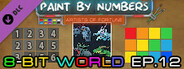 Paint By Numbers - 8-Bit World Ep. 12