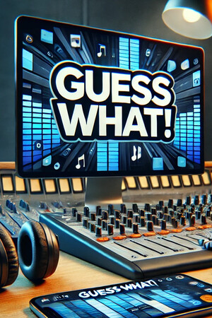 Guess What!