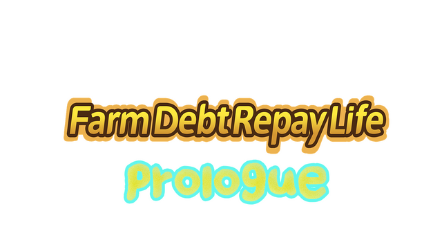 Farm Debt Repay Life:Prologue Logo