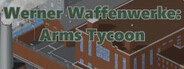 Werner Waffenwerke: Arms Tycoon