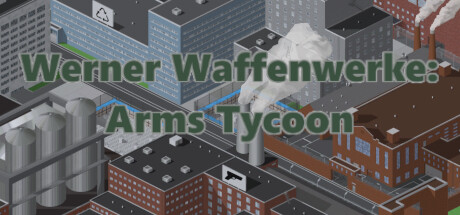 Werner Waffenwerke: Arms Tycoon PC Specs