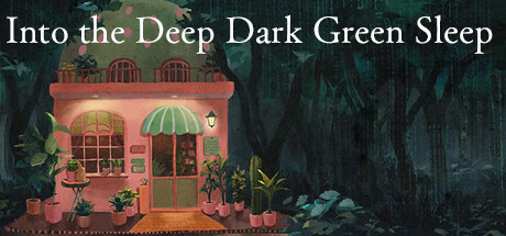 ­Into the Deep Dark Green Sleep PC Specs