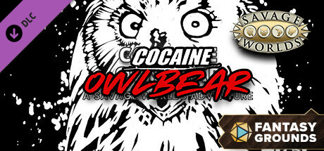 Fantasy Grounds - COCAINE OWLBEAR A Savage Worlds Adventure cover art