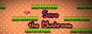 Save the Mushroom