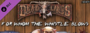 Fantasy Grounds - Deadlands Reloaded: For Whom the Whistle Blows