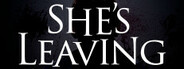She's Leaving System Requirements