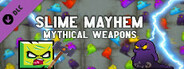 Slime Mayhem - Mythical Weapons