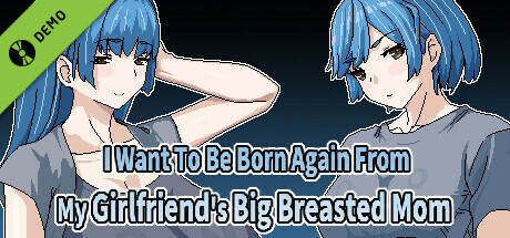 I Want To Be Born Again From My Girlfriend's Big Breasted Mom Demo cover art