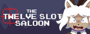 The Twelve Slot Saloon