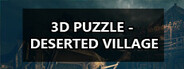 3D PUZZLE - Deserted Village System Requirements