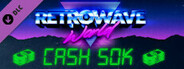 Retrowave World - Cash 50k