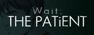 Wait: The Patient