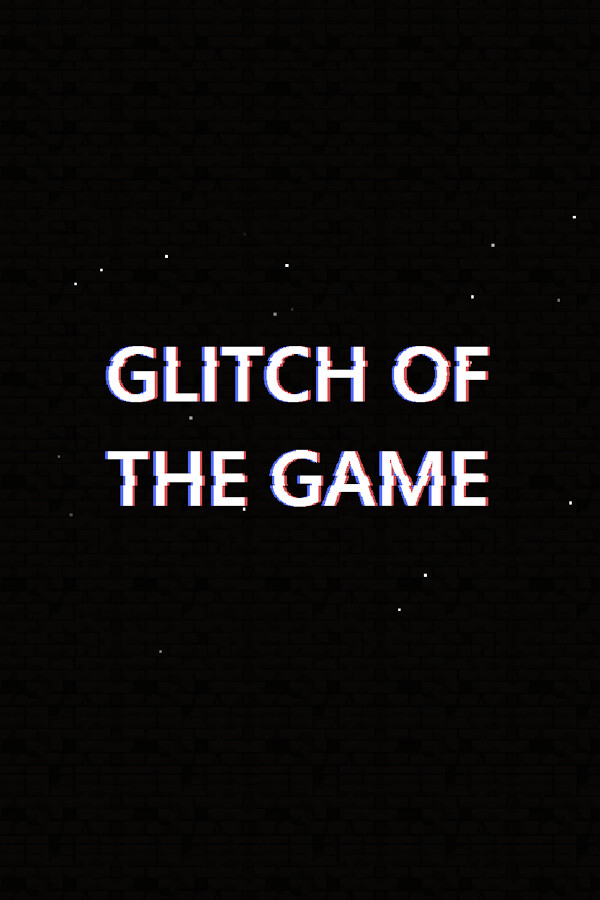 Steam portrait for Glitch Of The Game.