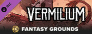 Fantasy Grounds - Vermilium