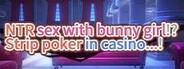 NTR sex with bunny girl!? Strip poker in casino...!