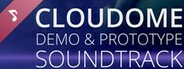 CLOUDOME: Demo & Prototype Soundtrack